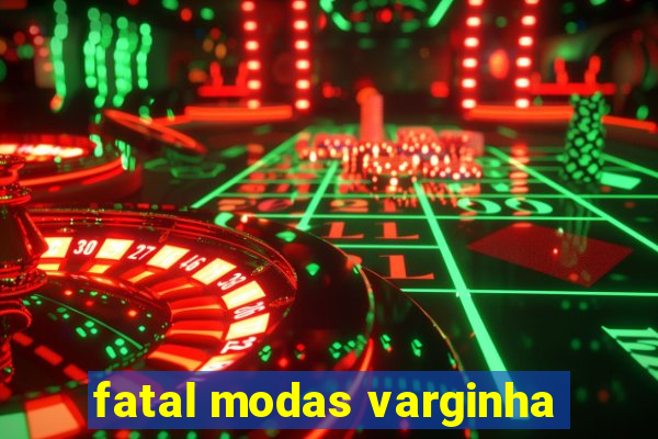 fatal modas varginha